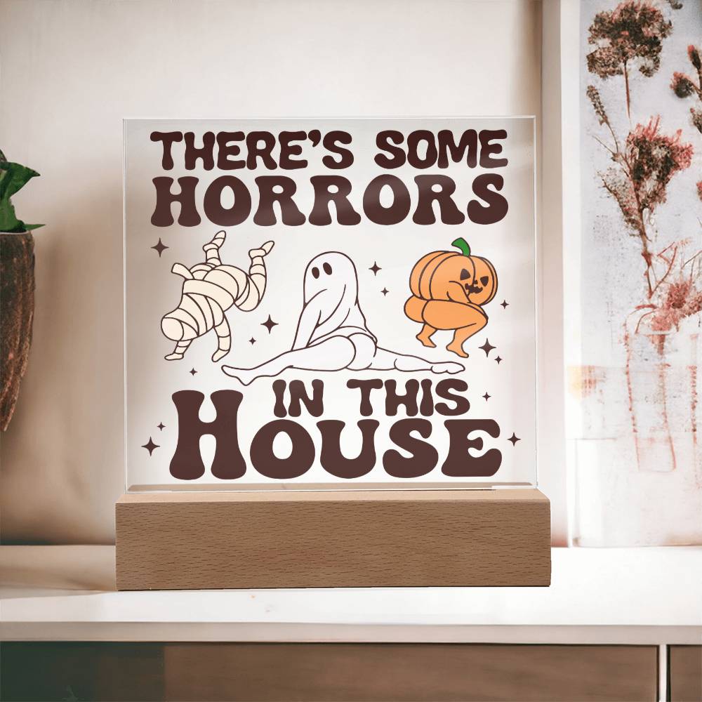 There's Some Horrors - Acrylic Plaque