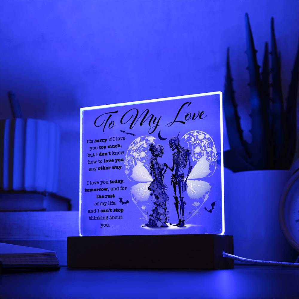 My Love - Love Too Much - Acrylic Plaque