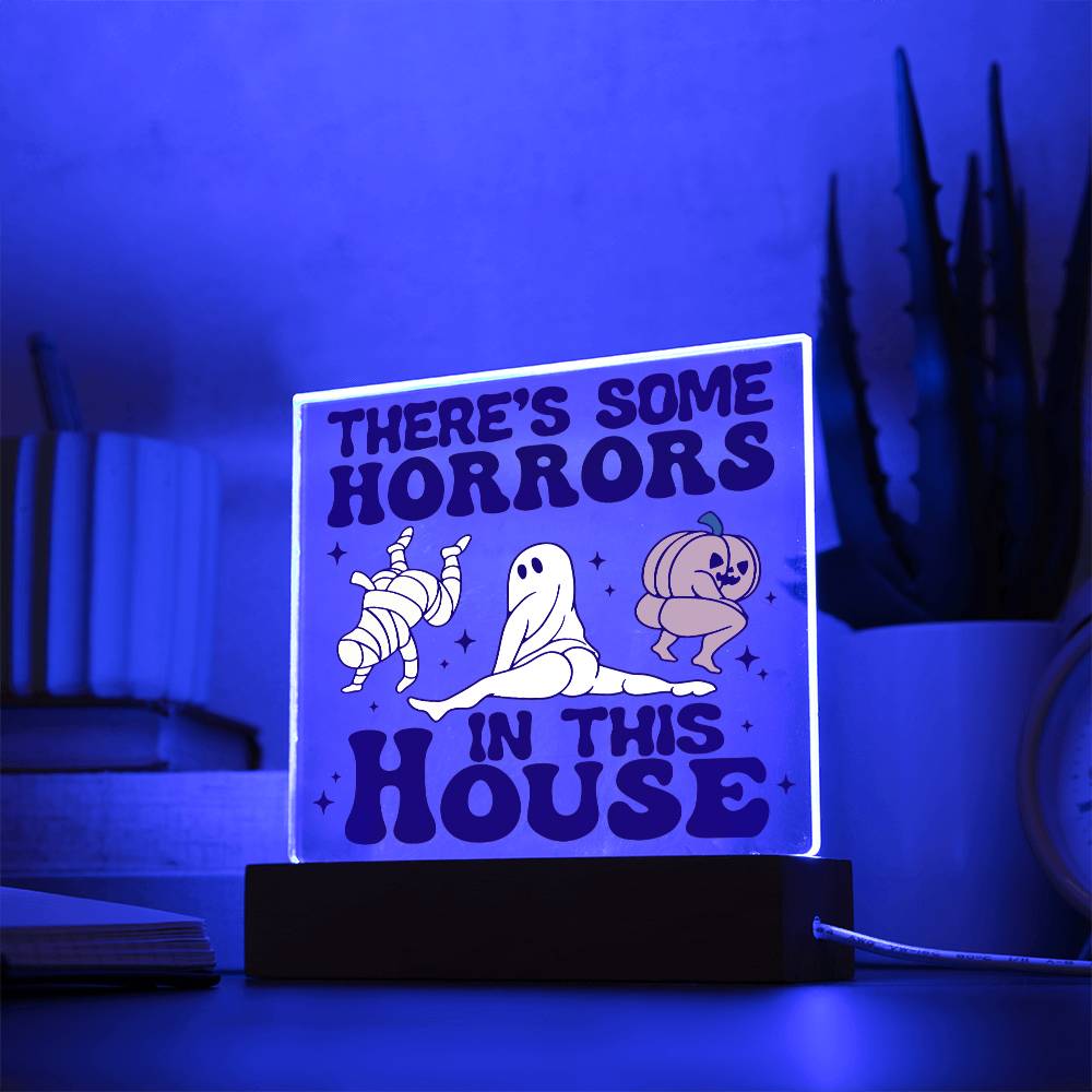 There's Some Horrors - Acrylic Plaque