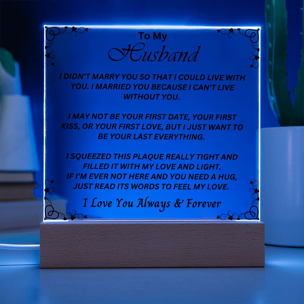 I Can't Live Without You Acrylic Plaque: Gift for Husband