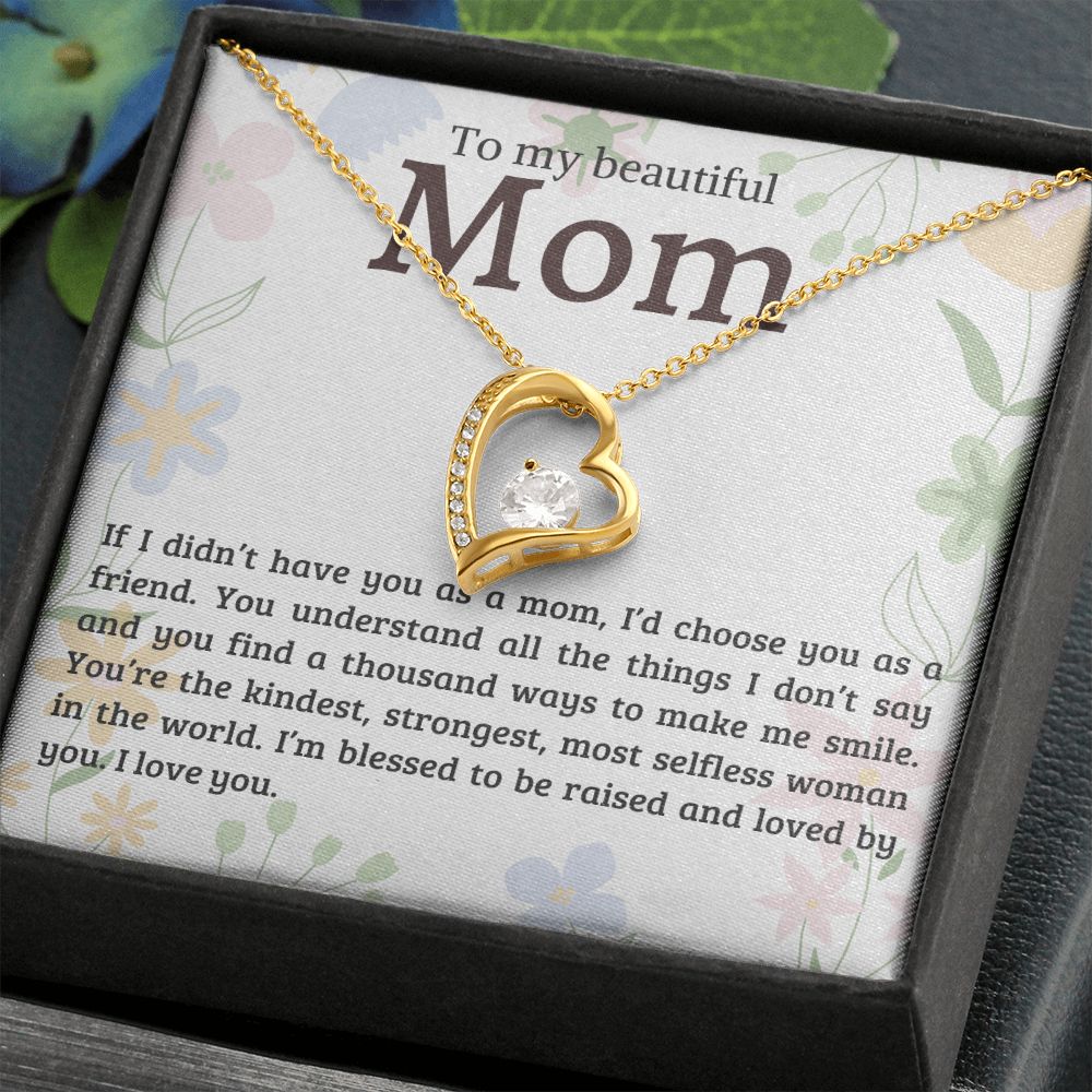 To My Beautiful Mom - If I Didn't Have You As A Mom - Forever Love Necklace